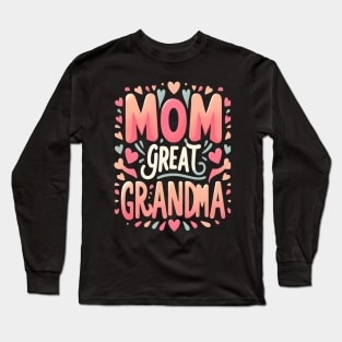 happiness is being a mom and great grandma Long Sleeve T-Shirt